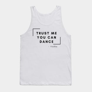 Trust me you can dance Tank Top